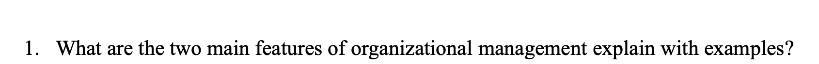 1. What are the two main features of