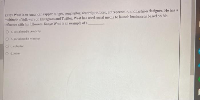 Kanye West is an American rapper, singer,