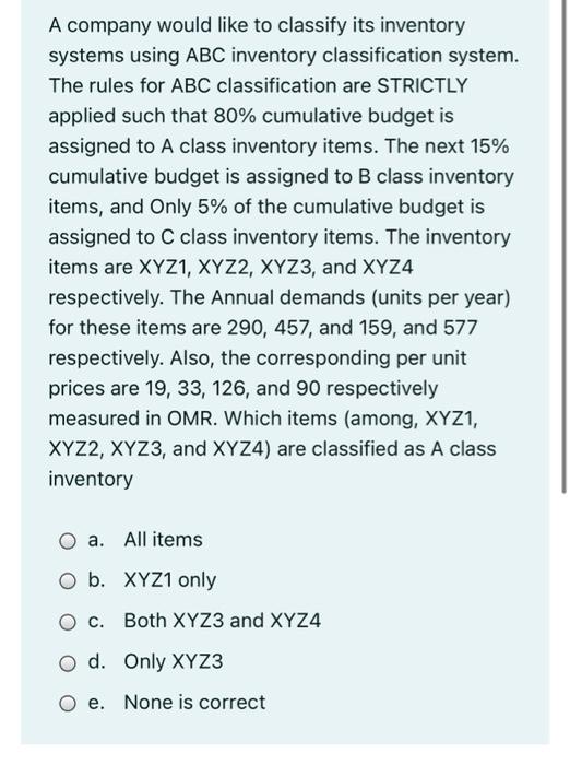 A company would like to classify its inventory
