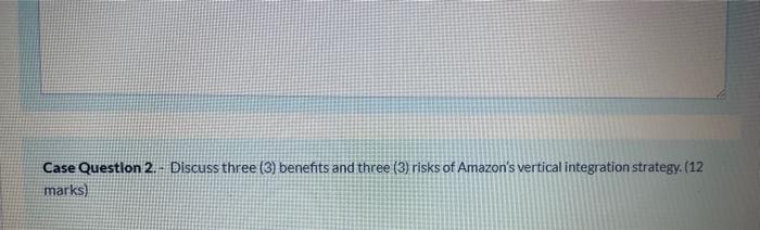Case Questlon 2.- Discuss three (3) benefits and