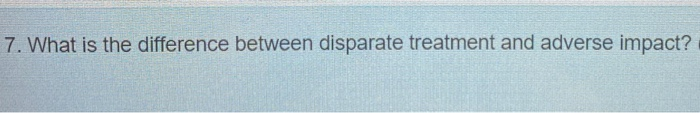 7. What is the difference between disparate