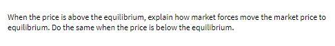 When the price is above the equilibrium, explain