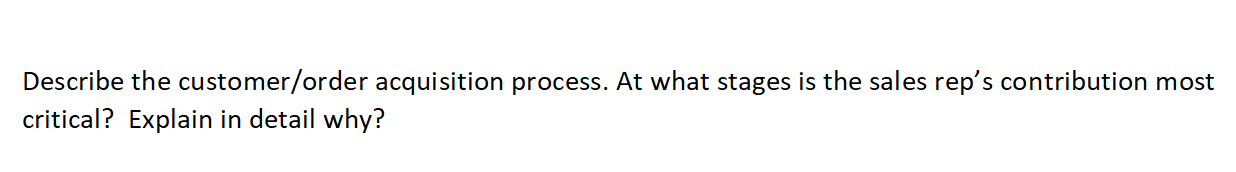 Describe the customer/order acquisition process.