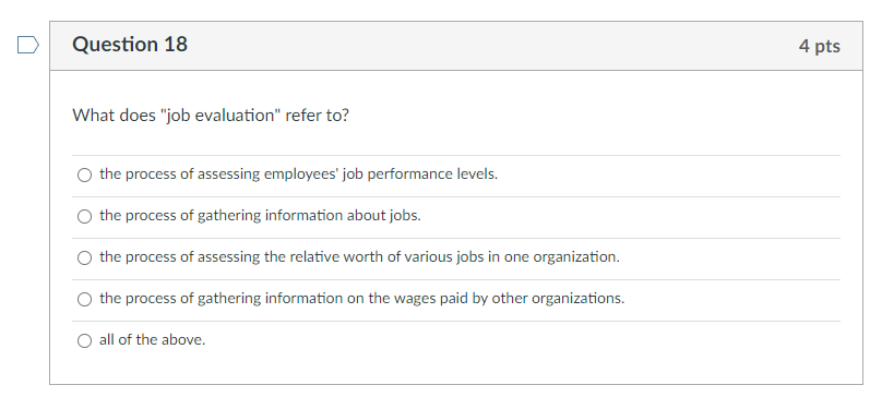 Question 18 4 pts What does "job evaluation"