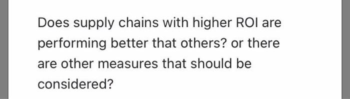 Does supply chains with higher ROI are performing