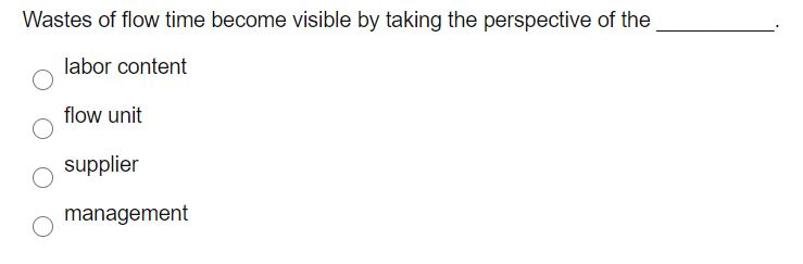 Wastes of flow time become visible by taking the