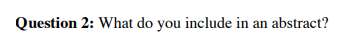 Question 2: What do you include in an abstract
