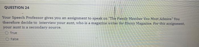 QUESTION 24 Your Speech Professor gives you an