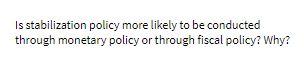Is stabilization policy more likely to be