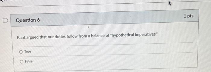 1 pts Question 5 Kant thought that true liberty