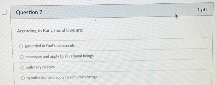 1 pts Question 5 Kant thought that true liberty