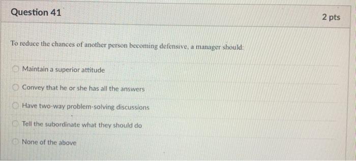 Question 41 2 pts To reduce the chances of