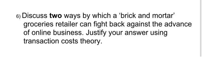 6) Discuss two ways by which a 'brick and mortar'