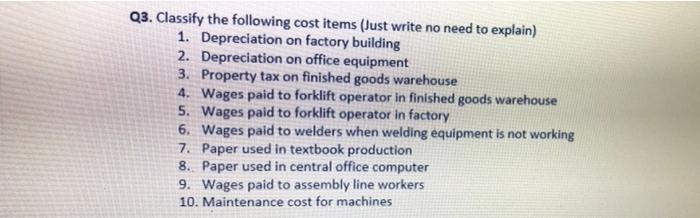 Q3. Classify the following cost items (Just write