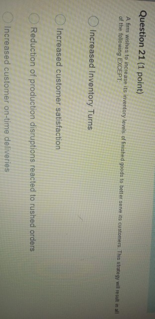 Question 21 (1 point) A firm wishes to increase
