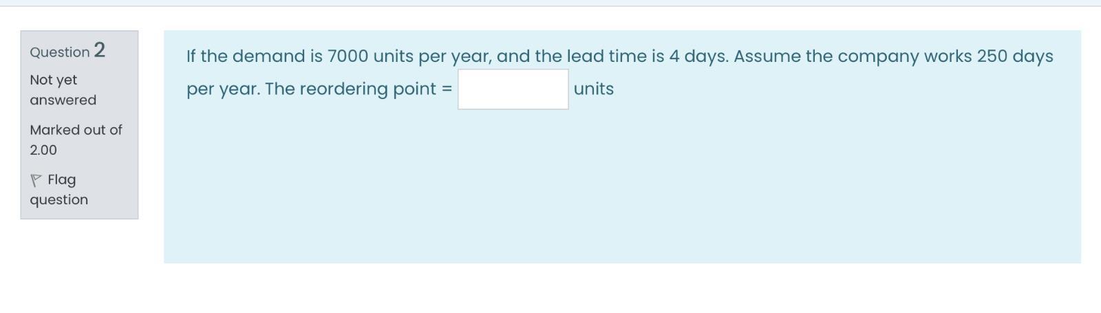 Question 2 If the demand is 7000 units per year,