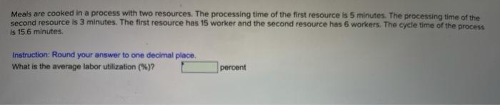 Meals are cooked in a process with two resources.