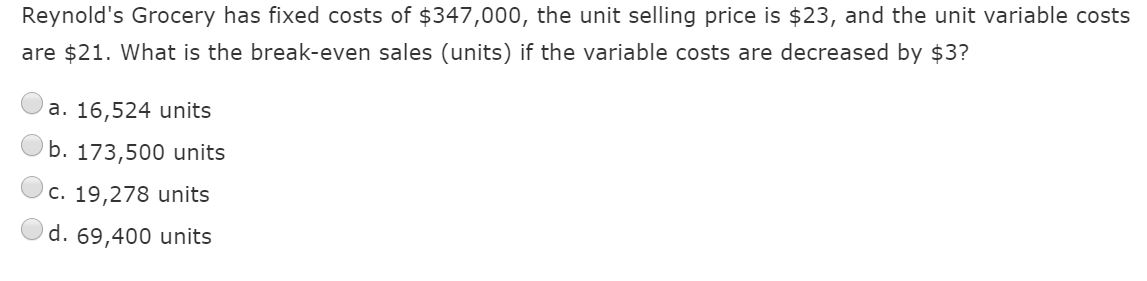 Reynold's Grocery has fixed costs of $347,000,