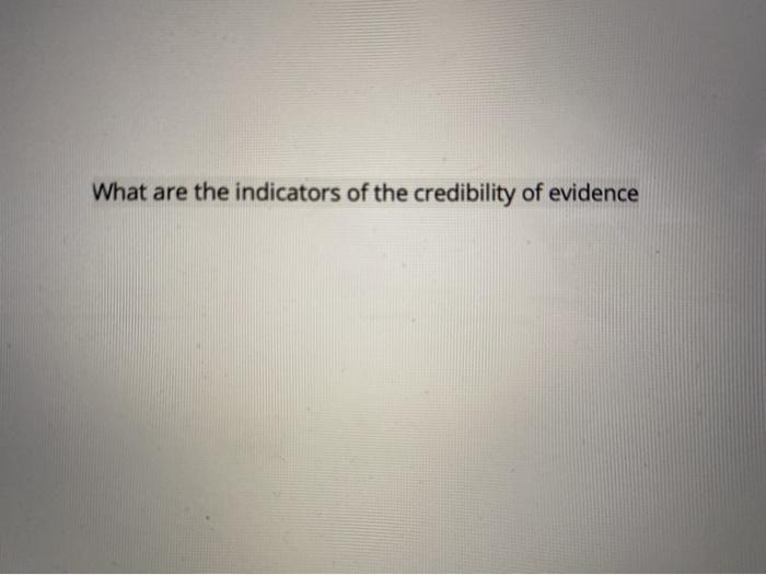 What are the indicators of the credibility of