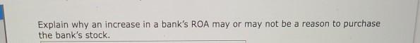 Explain why an increase in a bank's ROA may or