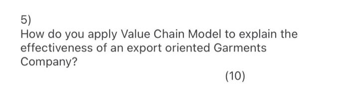 5) How do you apply Value Chain Model to explain