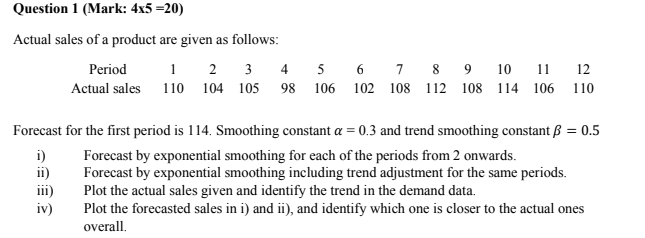 Question 1 (Mark: 4x5 =20) Actual sales of a