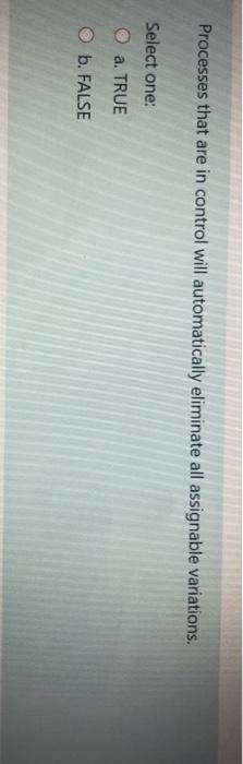 Processes that are in control will automatically