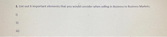 1. List out 6 important elements that you would