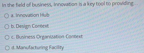 In the field of business, Innovation is a key