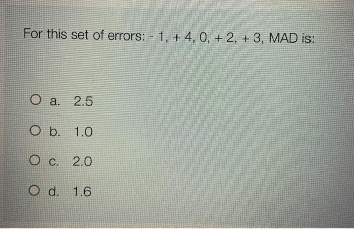 For this set of errors: - 1, +4, 0, +2, + 3, MAD