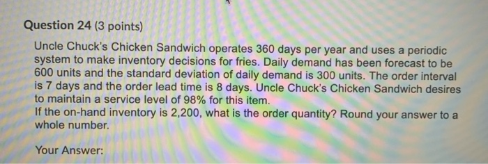 Question 24 (3 points) Uncle Chuck's Chicken