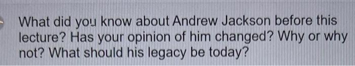 What did you know about Andrew Jackson before