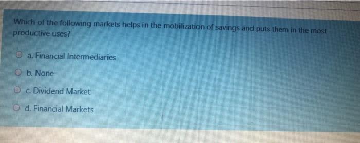 Which of the following markets helps in the