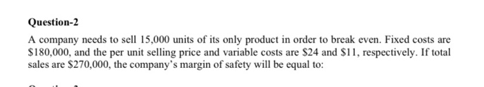 Question-2 A company needs to sell 15,000 units