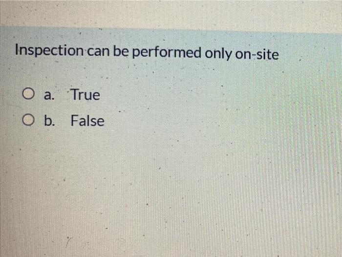 Inspection can be performed only on-site O a.