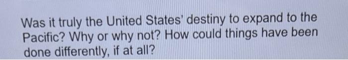 Was it truly the United States' destiny to expand