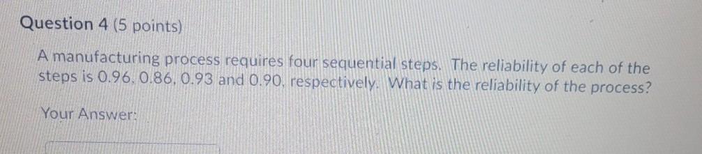 Question 4 (5 points) A manufacturing process