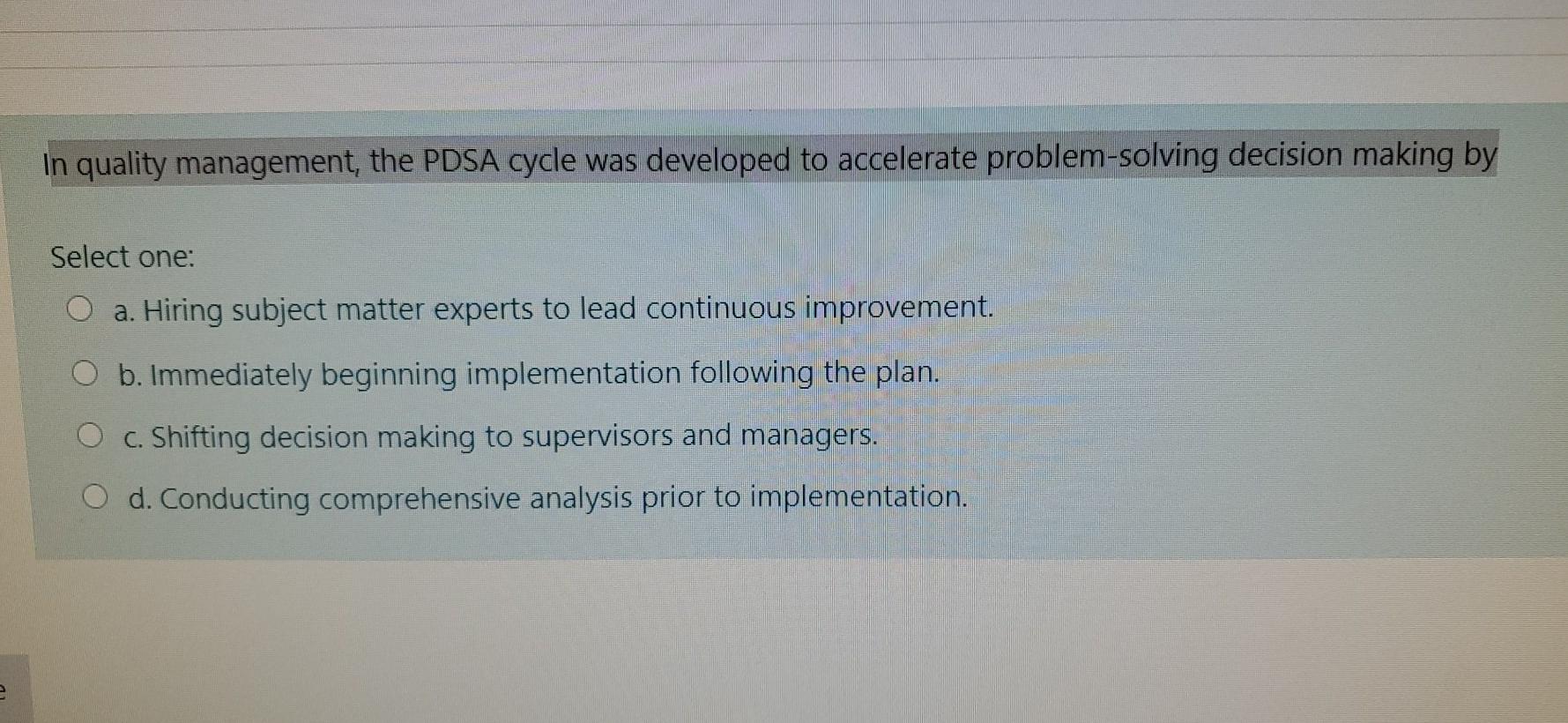In quality management, the PDSA cycle was