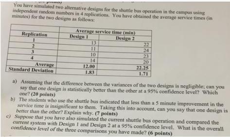 You have simulated two alterative designs for the