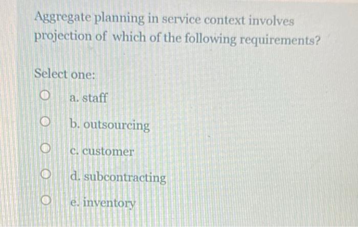 Aggregate planning in service context involves