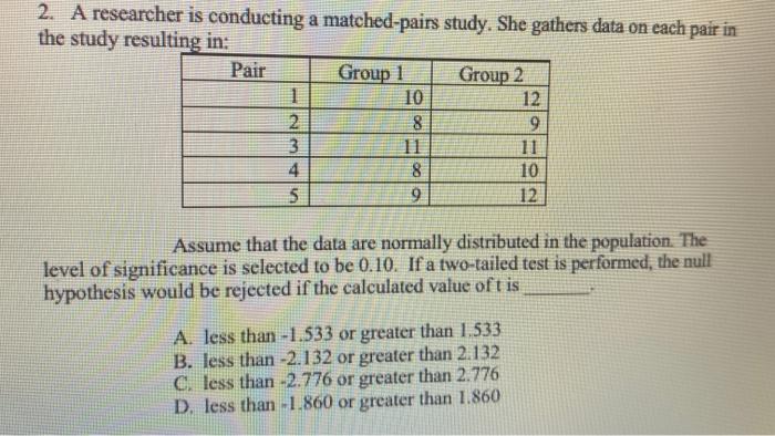 2. A researcher is conducting a matched-pairs