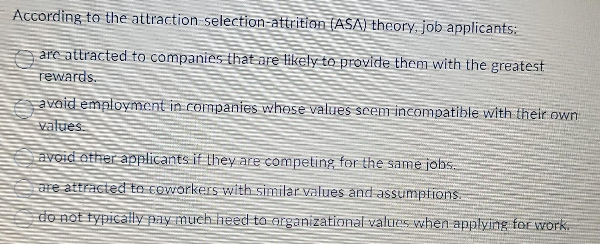 According to the attraction-selection-attrition