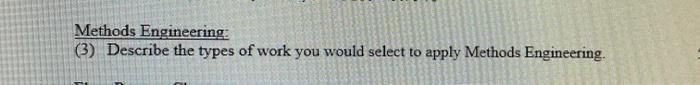 Answer the question below. Methods Engineering: