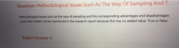Question: Methodological Issues Such As The Way