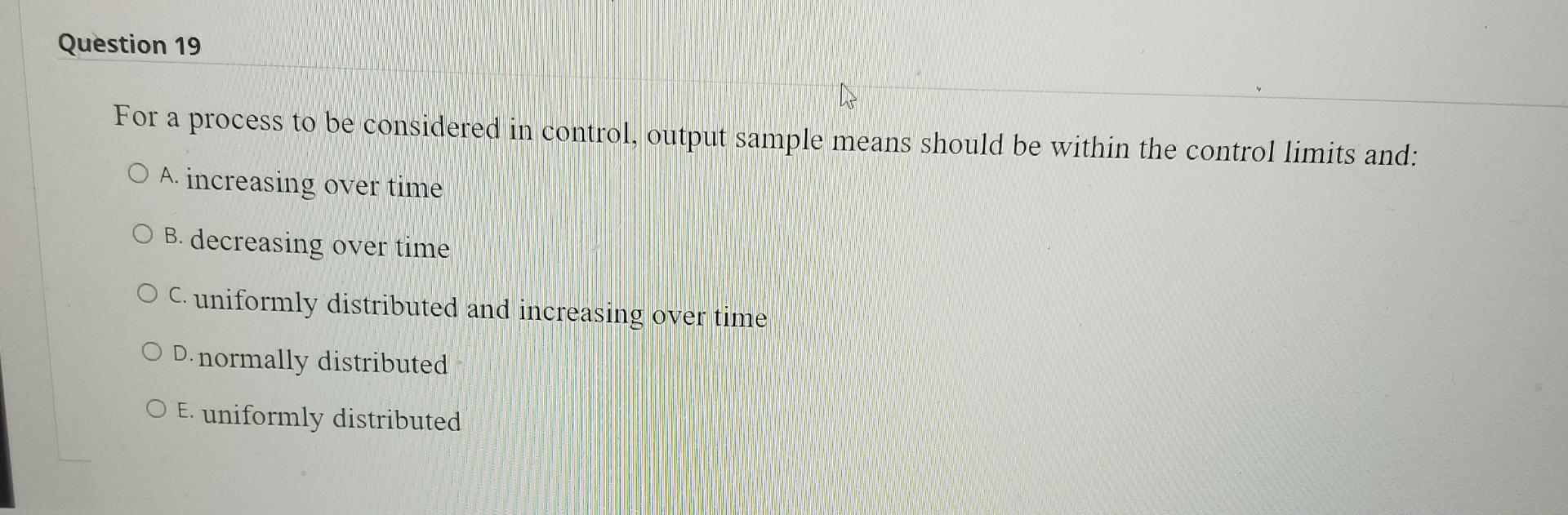 Question 19 For a process to be considered in