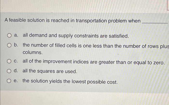 A feasible solution is reached in transportation