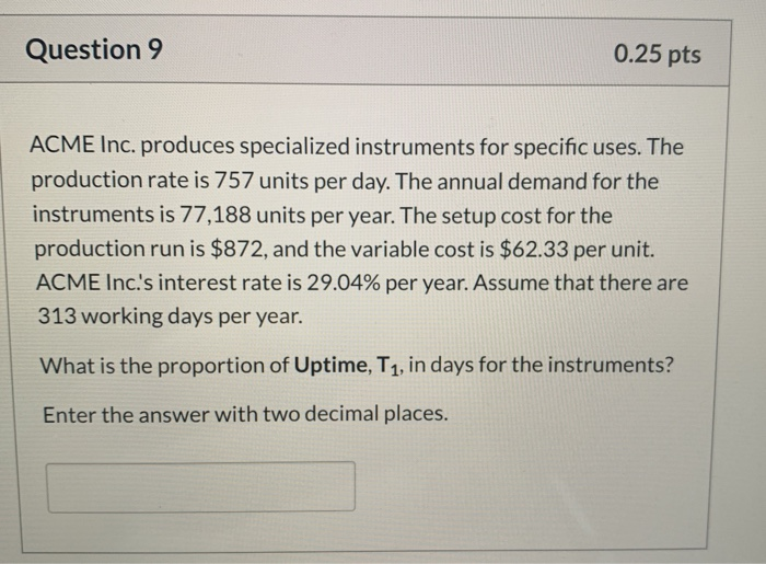 Question 9 0.25 pts ACME Inc. produces