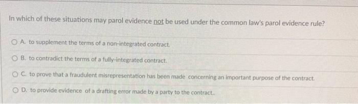 In which of these situations may parol evidence