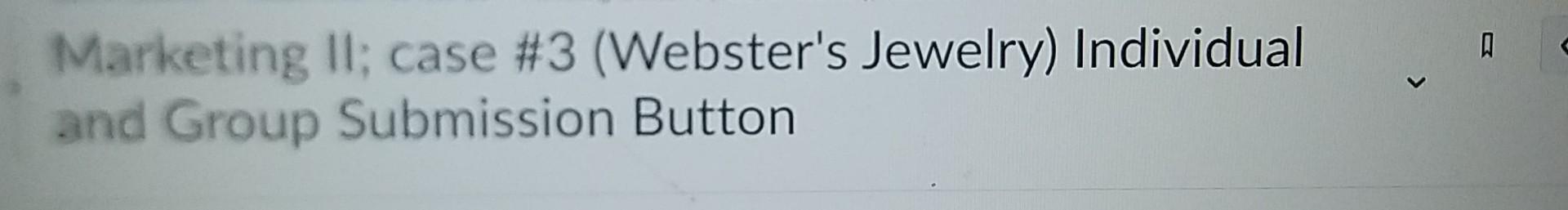 Marketing II; case \#3 (Webster's Jewelry)