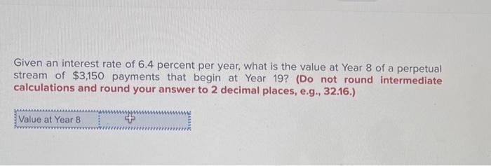 Given an interest rate of 6.4 percent per year,